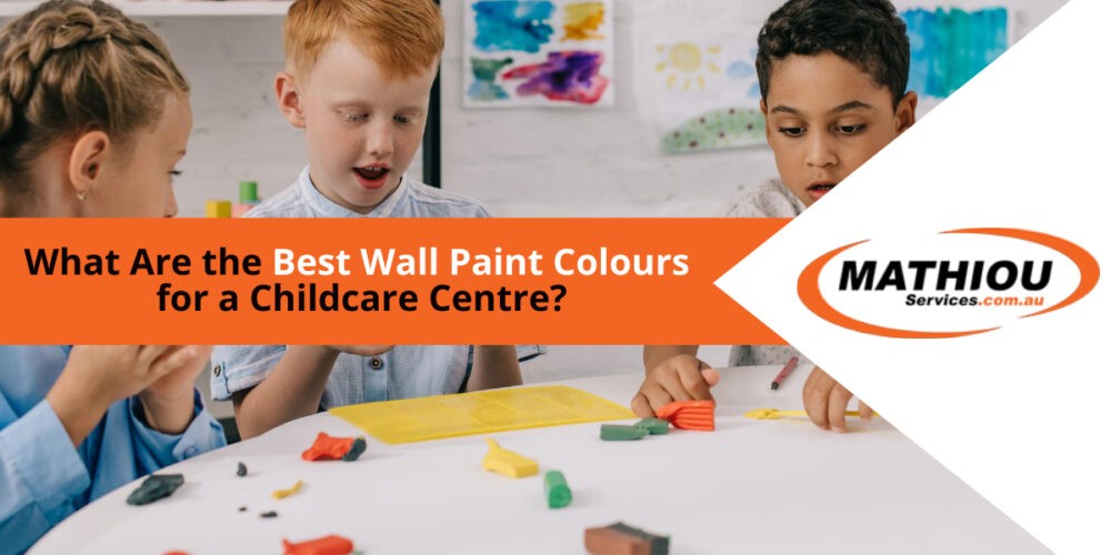 The best wall paint colours for childcare centres are suitable to the student's age & activities
