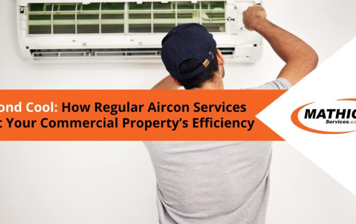 Beyond Cool How Regular Aircon Services Boost Your Commercial Property’s Efficiency