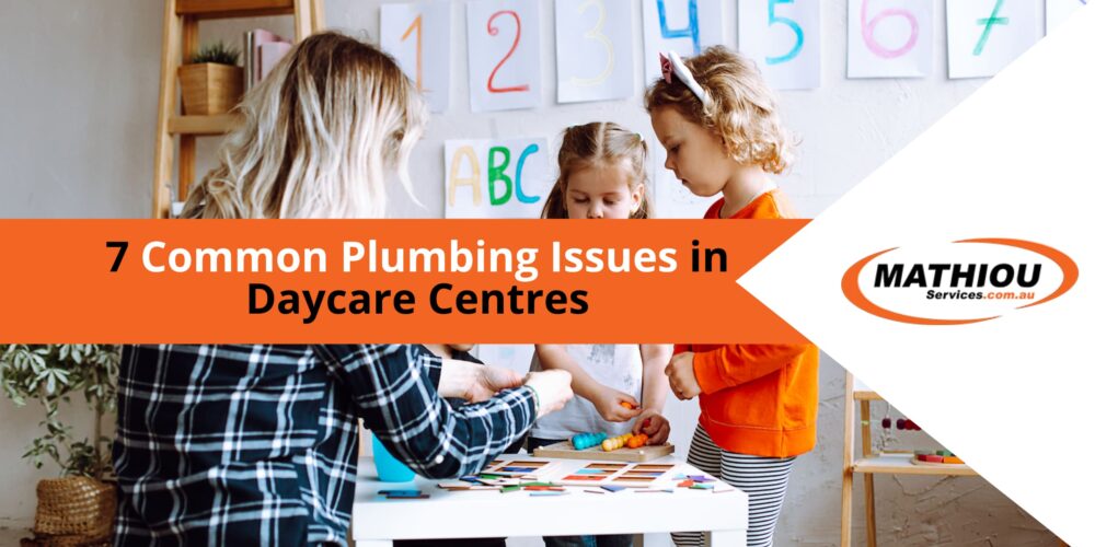 7 Common Plumbing Issues in Daycare Centres