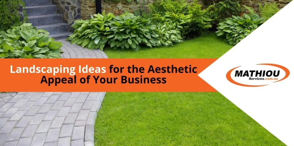 Landscaping Ideas for the Aesthetic Appeal of Your Business